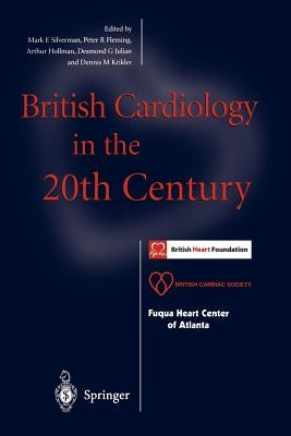 British Cardiology in the 20th Century by Silverman, Mark E.