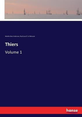 Thiers: Volume 1 by Anderson, Melville Best