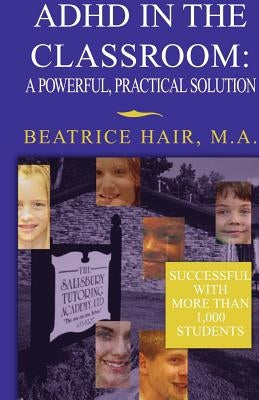 ADHD in the Classroom . . . . by Hair, Beatrice
