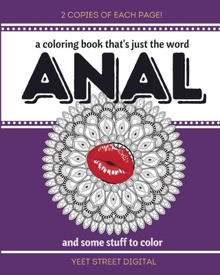A Coloring Book That's Just The Word Anal: And Some Stuff To Color by Digital, Yeet Street