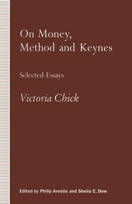 On Money, Method and Keynes: Selected Essays by Arestis, Philip