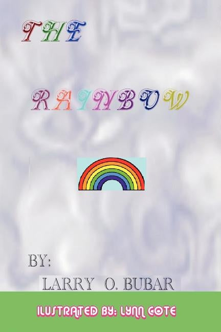 The Rainbow by Bubar, Larry O.