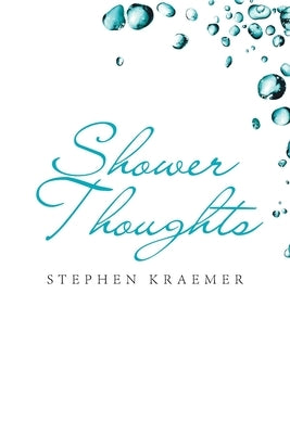 Shower Thoughts by Kraemer, Stephen