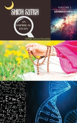 Shiva Sutra: An Empirical Study - Volume-I (Sambhavopaya) by Abhijit Sarma Bordoloi