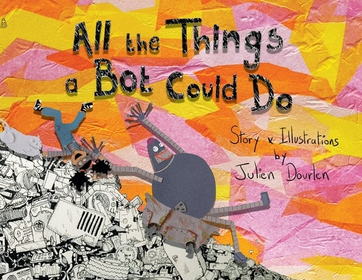 All the things a Bot could do by Dourlen, Julien