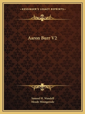Aaron Burr V2 by Wandell, Samuel H.