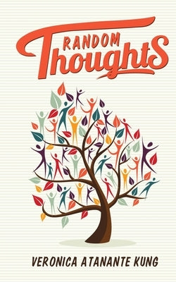 Random Thoughts by Kung, Veronica Atanante
