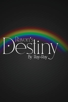 Rayon's Destiny by Whiting, Raymond D., II
