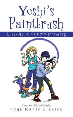 Yoshi's Paintbrush: Lessons in Nonconformity by Nielsen, Rune Marie
