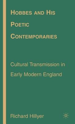 Hobbes and His Poetic Contemporaries: Cultural Transmission in Early Modern England by Hillyer, R.