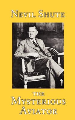 The Mysterious Aviator by Shute, Nevil