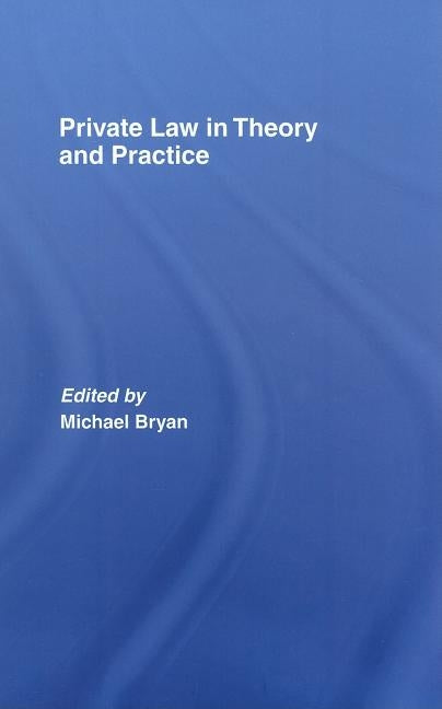 Private Law in Theory and Practice by Bryan, Michael