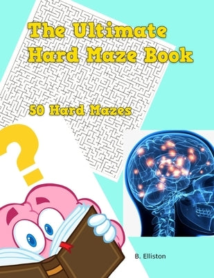 The Ultimate Hard Maze Book by Elliston, B.