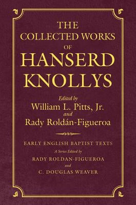 Coll Works of Hanserd Knollys by Pitts Jr, William L.
