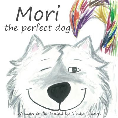Mori the perfect dog by Lam, Cindy y.