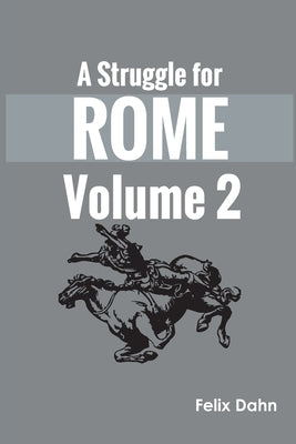 A Struggle for Rome v 2 by Dahn, Felix