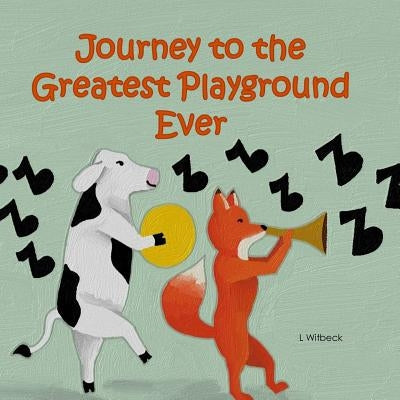 Journey to the Greatest Playground Ever by Witbeck, L.