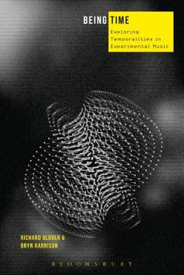 Being Time: Case Studies in Musical Temporality by Glover, Richard