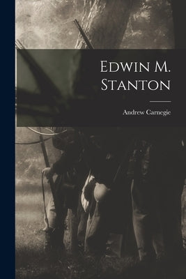 Edwin M. Stanton by Carnegie, Andrew