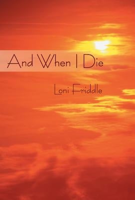 And When I Die by Friddle, Loni
