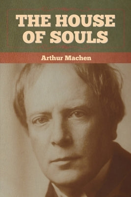 The House of Souls by Machen, Arthur