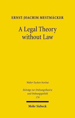A Legal Theory Without Law: Posner V. Hayek on Economic Analysis of Law by Mestmacker, Ernst-Joachim