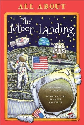 All about the Moon Landing by Edwards, Chris