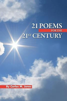 21 Poems for the 21st Century by Jones, Carlos M.