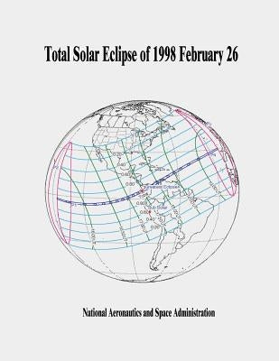 Total Solar Eclipse of 1998 February 26 by Administration, National Aeronautics and
