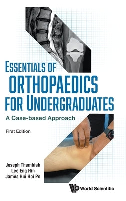 Essentials of Orhtopaedics for Undergraduates by Joseph Thambiah, Eng Hin Lee James Hoi