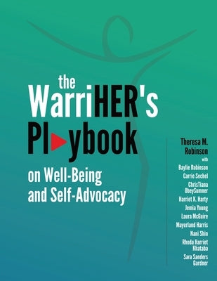 The WarriHER's Playbook on Well-Being and Self-Advocacy by Robinson, Theresa M.