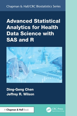 Advanced Statistical Analytics for Health Data Science with SAS and R by Chen