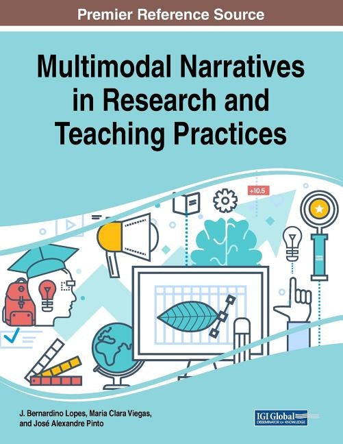 Multimodal Narratives in Research and Teaching Practices by Lopes, J. Bernardino