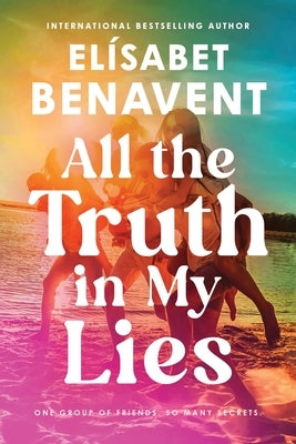All the Truth in My Lies by Benavent, Elísabet