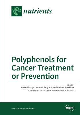 Polyphenols for Cancer Treatment or Prevention by Bishop, Karen