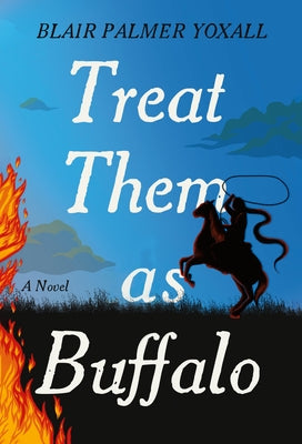 Treat Them as Buffalo by Yoxall, Blair Palmer