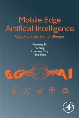 Mobile Edge Artificial Intelligence: Opportunities and Challenges by Shi, Yuanming