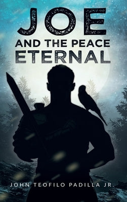 Joe And The Peace Eternal by Padilla, John Teofilo