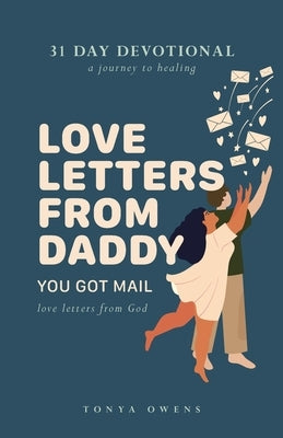 Love Letters From Daddy: You Got Mail by Owens, Tonya