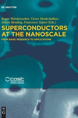 Superconductors at the Nanoscale: From Basic Research to Applications by Wördenweber, Roger