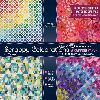 Scrappy Celebrations Wrapping Paper from Quilt Designs: 12 Colorful Sheets & Matching Gift Tags for Every Occasion by Gauthier, Judy