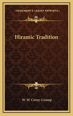 Hiramic Tradition by Covey-Crump, W. W.