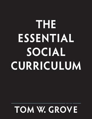 The Essential Social Curriculum by Grove, Tom W.