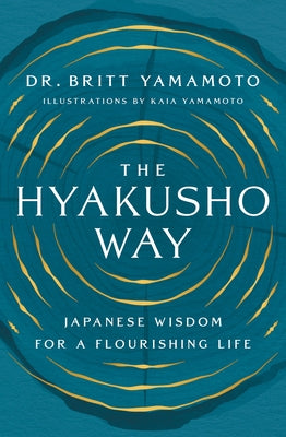 The Hyakusho Way: Japanese Wisdom for a Flourishing Life by Yamamoto, Britt
