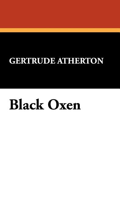 Black Oxen by Atherton, Gertrude Franklin Horn