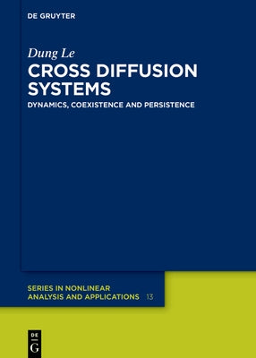 Cross Diffusion Systems: Dynamics, Coexistence and Persistence by Le, Dung