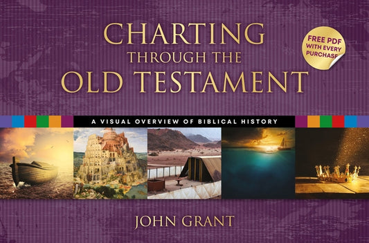 Charting Through the Old Testament: A Visual Overview of Biblical History by Grant, John