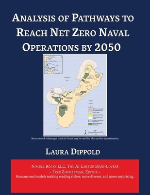 Analysis of Pathways to Reach Net Zero Naval Operations by 2050 by Fletcher, Kristen