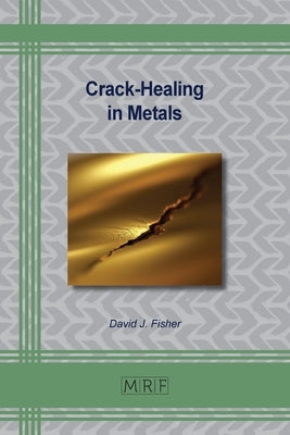 Crack-Healing in Metals by Fisher, David J.