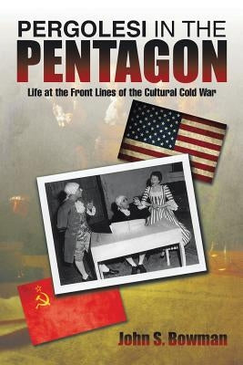 Pergolesi in the Pentagon by Bowman, John S.